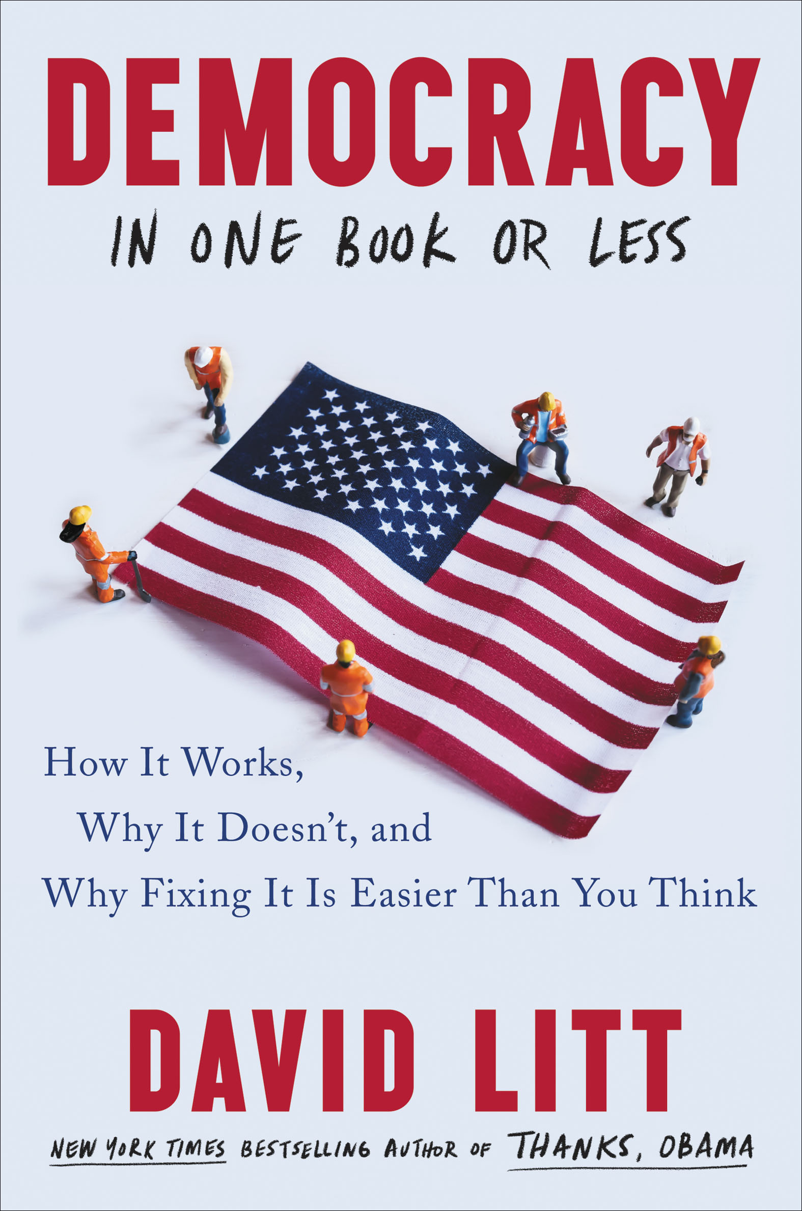 Democracy in One Book or Less How It Works, Why It Doesn't, and Why Fixing It Is Easier Than You Think cover image cdn