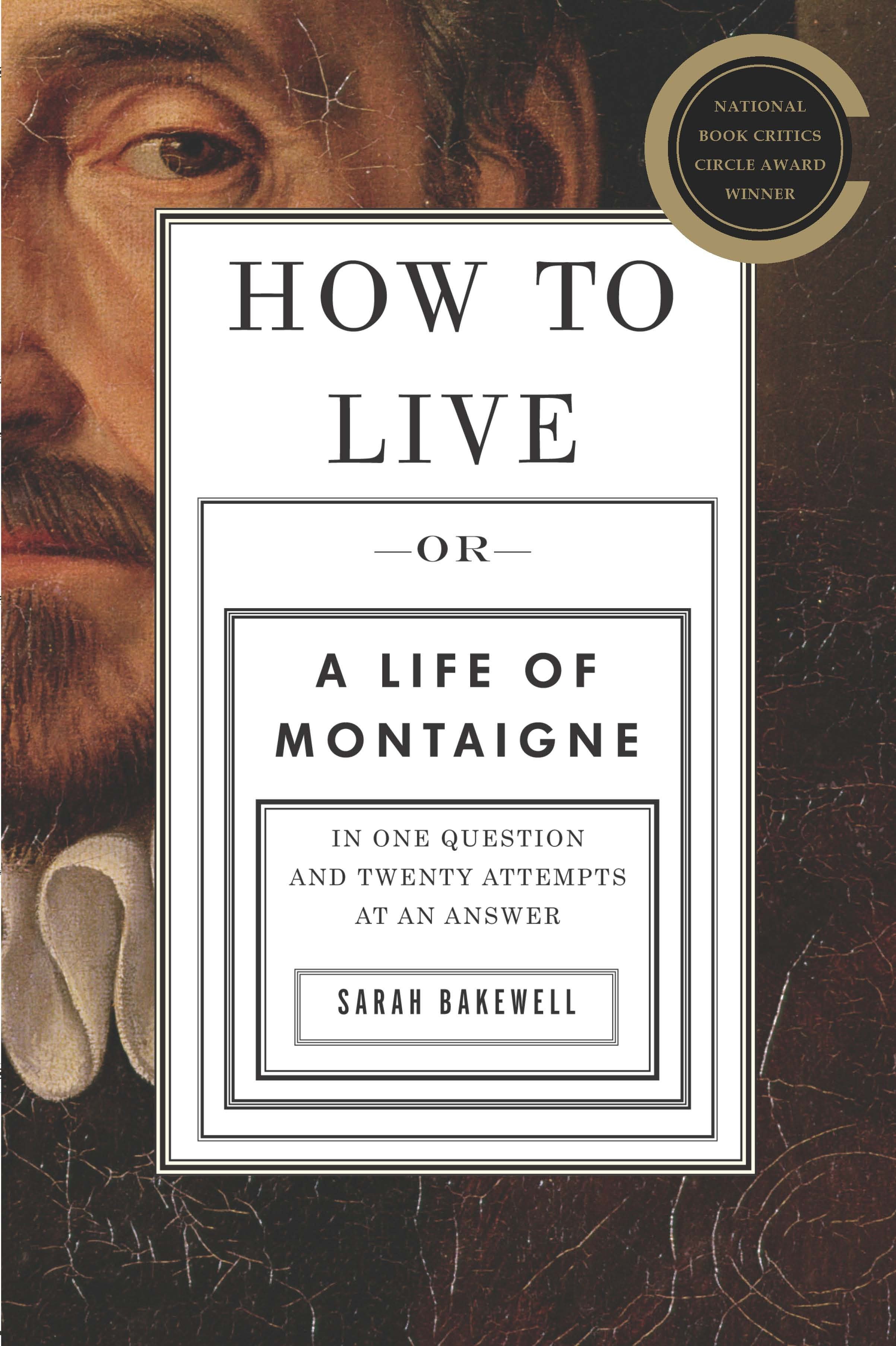 How to Live Or A Life of Montaigne in One Question and Twenty Attempts at an Answer cover image cdn