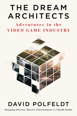 The dream architects : adventures in the video game industry  cover image cdn