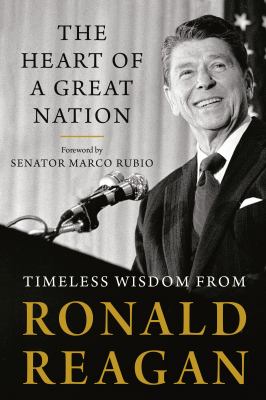 The heart of a great nation : timeless wisdom from Ronald Reagan  cover image cdn