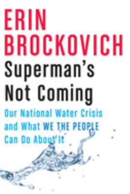 Superman's not coming : our national water crisis and what we the people can do about it  cover image cdn