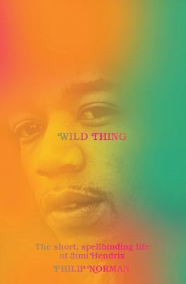 Wild thing : the short, spellbinding life of Jimi Hendrix  cover image cdn
