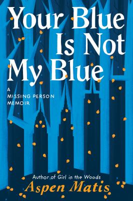 Your blue is not my blue : a missing person memoir  cover image cdn