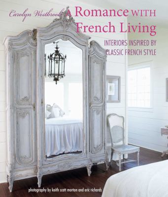 A romance with French living : interiors inspired by classic French style  cover image cdn