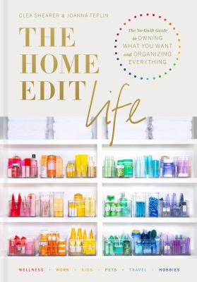 The Home Edit life : the no-guilt guide to owning what you want and organizing everything  cover image cdn