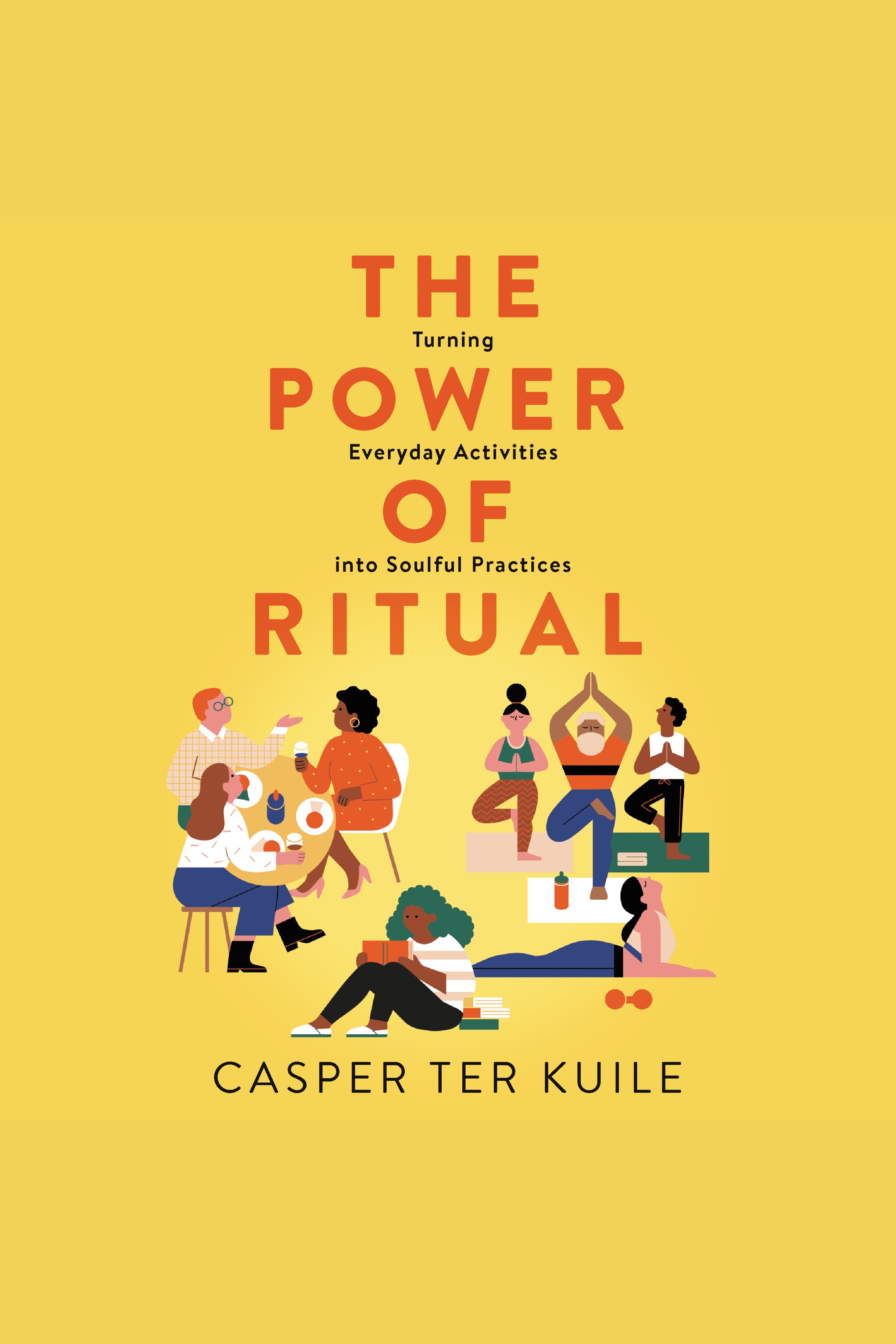 The Power of Ritual Turning Everyday Activities into Soulful Practices cover image cdn