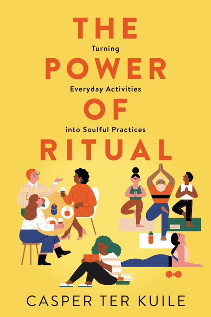 The Power of Ritual Turning Everyday Activities into Soulful Practices cover image cdn