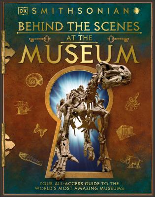 Behind the scenes at the museum : your all-access guide to the world's amazing museums  cover image cdn