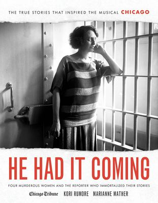 He had it coming : four murderous women and the reporter who immortalized their stories  cover image cdn