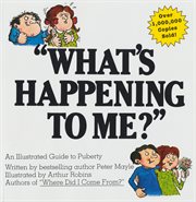 "What's happening to me?" : an illustrated guide to puberty cover image cdn