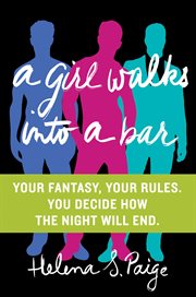 A girl walks into a bar : your fantasy, your rules, you decide how the night will end cover image cdn