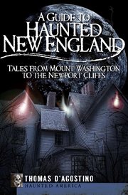 A guide to haunted New England : tales from Mount Washington to the Newport Cliffs cover image cdn
