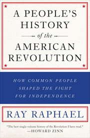 A people's history of the American Revolution : how common people shaped the fight for independence cover image cdn