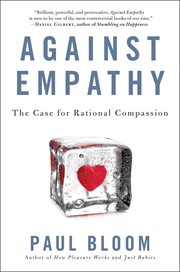 Against empathy : the case for rational compassion cover image cdn