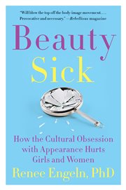 Beauty sick : how the cultural obsession with appearance hurts girls and women cover image cdn