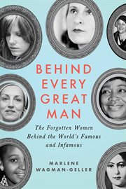 Behind every great man : the forgotten women behind the world's famous and infamous cover image cdn