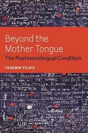 Beyond the mother tongue : the postmonolingual condition cover image cdn