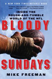 Bloody Sundays : inside the dazzling, rough-and-tumble world of the NFL cover image cdn