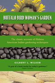 Buffalo Bird Woman's garden : agriculture of the Hidatsa Indians cover image cdn