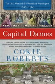 Capital dames : the Civil War and the women of Washington, 1848-1868 cover image cdn