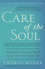 Care of the soul : a guide for cultivating depth and sacredness in everyday life cover image cdn