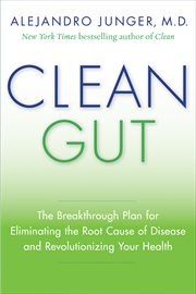 Clean gut : the breakthrough plan for eliminating the root cause of disease and revolutionizing your health cover image cdn