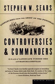 Controversies & commanders : dispatches from the Army of the Potomac cover image cdn