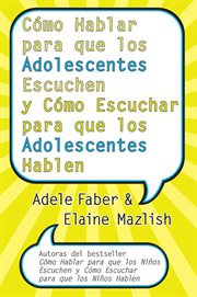 Cómo hablar para que los adolescentes escuchen y cómo escuchar para que los adolescentes hablen cover image cdn