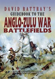 David Rattray's guidebook to the Anglo-Zulu War battlefields cover image cdn