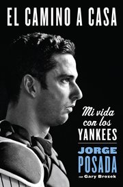 El camino a casa : mi vida con los Yankees cover image cdn