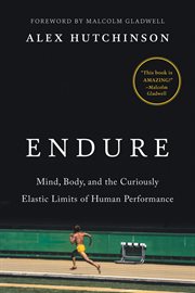 Endure : mind, body, and the curiously elastic limits of human performance cover image cdn