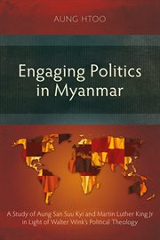 ENGAGING POLITICS IN MYANMAR : a study of aung san suu kyi and martin luther king jr in light of... walter wink's political theology cover image cdn