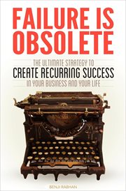 Failure is obsolete : [the ultimate strategy to create recurring success in your business and your life] cover image cdn