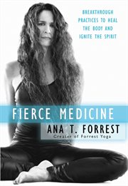 Fierce medicine : breakthrough practices to heal the body and ignite the spirit cover image cdn