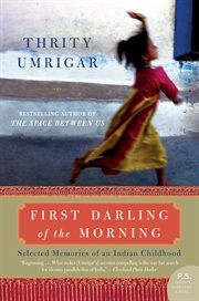 First darling of the morning : selected memories of an Indian childhood cover image cdn
