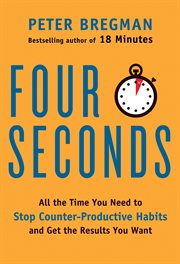 Four seconds : all the time you need to stop counter-productive habits and get the results you want cover image cdn