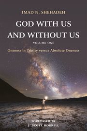 God with us and without us. Volume 1, Oneness in trinity versus absolute oneness cover image cdn