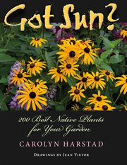 Got sun? : 200 best native plants for your garden cover image cdn