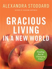 Gracious living in a new world : finding joy in changing times cover image cdn
