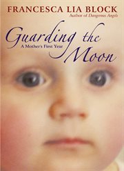 Guarding the moon : a mother's first year cover image cdn