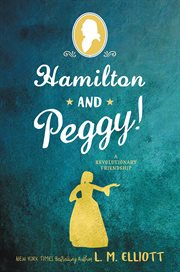 Hamilton and Peggy! : a revolutionary friendship cover image cdn