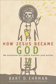 How Jesus became God : the exaltation of a Jewish preacher from Galilee cover image cdn