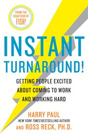 Instant turnaround! : getting people excited about coming to work and working hard cover image cdn