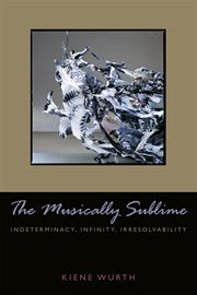 Musically sublime : indeterminacy, infinity, irresolvability cover image cdn