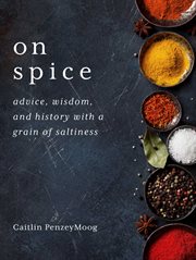 On spice : advice, wisdom, and history with a grain of saltiness cover image cdn