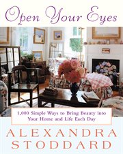 Open your eyes : 1,000 simple ways to bring beauty into your home and life each day cover image cdn