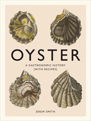 Oyster : a gastronomic history (with recipes) cover image cdn