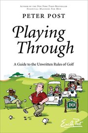 Playing through : a guide to the unwritten rules of golf cover image cdn