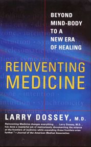 Reinventing medicine : beyond mind-body to a new era of healing cover image cdn