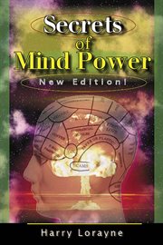 Secrets of Mind Power : Your Absolute, Quintessential, All You Wanted to Know, Complete Guide to Memory Mastery cover image cdn